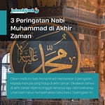 Salah satu kelebihan yang diberikan Allah kepada Nabi Muhammad adalah Nabi Muhammad bisa mengetahui hal yang akan terjadi di masa mendatang. Seperti keadaan zaman akhir ini juga sudah diketahui oleh Nabi Muhammad. Dan berikut 3 peringatan Nabi Muhammad di akhir zaman kepada seluruh umat Islam di dunia.

Adapun 3 peringatan Nabi Muhammad ini terdapat dalam sebuah hadis,

يُوشِكُ أَنْ يَأْتِيَ عَلَى النَّاسِ زَمَانٌ لا يَبْقَى مِنَ الإِسْلامِ إِلا اسْمُهُ , وَلا يَبْقَى مِنَ الْقُرْآنِ إِلا رَسْمُهُ , مَسَاجِدُهُمْ يَوْمَئِذٍ عَامِرَةٌ , وَهِيَ خَرَابٌ مِنَ الْهُدَى , عُلَمَاؤُهُمْ شَرُّ مَنْ تَحْتَ أَدِيمِ السَّمَاءِ , مِنْ عِنْدِهِمْ تَخْرُجُ الْفِتْنَةُ , وَفِيهِمْ تَعُودُ
Artinya: “Akan datang suatu Zaman pada manusia, di mana pada waktu itu tidak tinggal Islam kecuali namanya saja. Dan tidak tinggal Al-Quran melainkan tulisannya saja, Masjid-masjid dibangun megah namun kosong dari petunjuk. Dan ulama mereka adalah makhluk yang terjelek yang berada di kolong langit, dari mulut-mulut mereka keluar fitnah dan (sungguh, fitnah) itu akan kembali kepada mereka.” [HR. Al-Baihaqi]

#jalanhijrah #hijrah #nabimuhammad #taubat